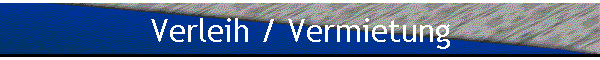 Verleih / Vermietung