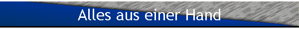 Alles aus einer Hand